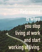 Image result for Retirement Wisdom Quotes