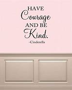 Image result for Cinderella Be Kind Quote