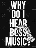 Image result for Why Does Boss Music