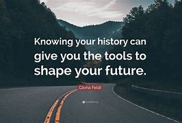 Image result for Know Your History Quote