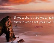 Image result for Don't Let Your Past Quotes