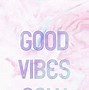 Image result for Good Vibes Only Images