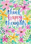 Image result for Only Happy Thoughts