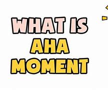 Image result for AHA Moment