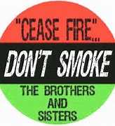 Image result for cease fire dont smoke the brothers and sisters
