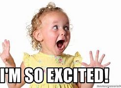 Image result for I'm so Excited for You