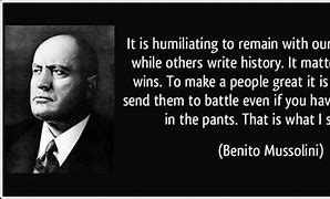 Image result for Benito Mussolini Quotes