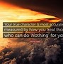 Image result for Someone's True Character Quote