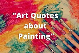 Image result for Great Art Quotes