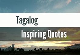 Image result for Inspirational Quotes About Life Tagalog