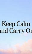 Image result for Keep Calm and Carry On Quotes