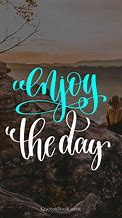 Image result for Enjoyable Day Quotes