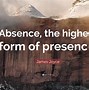 Image result for Absence/Presence Quotes