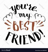 Image result for You Are My Best Friend
