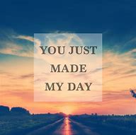 Image result for You Make My Day Happy