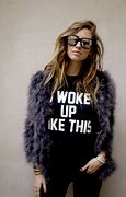 Image result for I Woke Up This Way Flawless