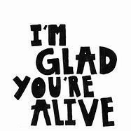 Image result for Be Happy Your Alive
