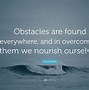 Image result for Despite Obstacles Quotes