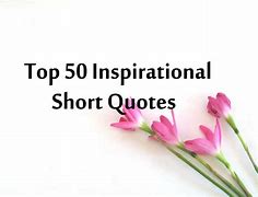 Image result for 50 Short Inspirational Quotes