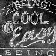 Image result for Being Cool