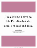 Image result for I'm Alive Quotes