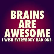 Image result for Funny Brainy Quotes