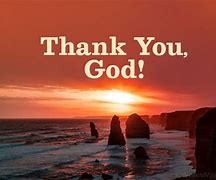 Image result for Thank You God for the Great Day