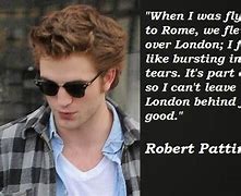 Image result for Robert Pattinson Quotes