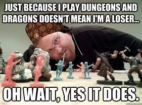 Image result for Scumbag Dungeons Dragons Memes