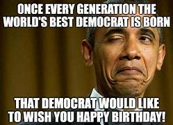 Image result for Birthday Democrat Memes