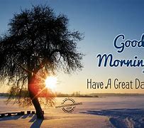 Image result for Good Morning Have a Good Day Quotes