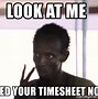 Image result for Timesheets Due by Cob Meme
