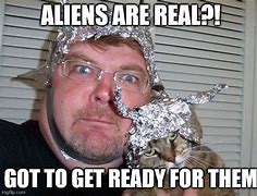 Image result for Tin Foil Hat Aliens Meme