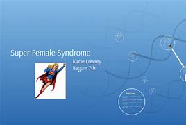Image result for Super Female Syndrome