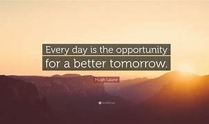 Image result for Tomorrow Is a Better Day