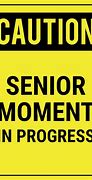 Image result for Larger Sign Senior Moment