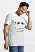 Image result for Sarcasm T-Shirt