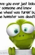 Image result for Funny Have You Ever Quotes