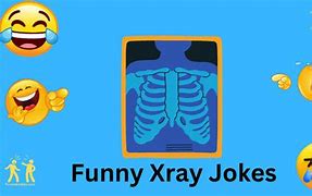 Image result for Funny X-ray Jokes Puns