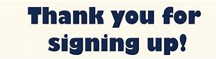 Image result for Thank You for Signing Up