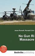 Image result for No Gun RI Massacre