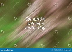 Image result for Let Tomorrow Be a Better Day