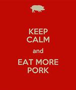 Image result for Keep Calm and Eat Like a Pig