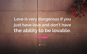 Image result for Dangerous Love Quotes