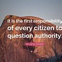 Image result for Question Authority Quote