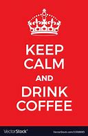 Image result for Keep Calm and Drink Espresso