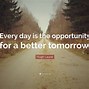 Image result for Tomorrow Will Be a Better Day Quote