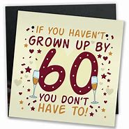 Image result for Celebrating 60th Birthday Funny Sayings