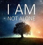 Image result for free pics i am not alone