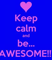 Image result for Keep Calm Awesome